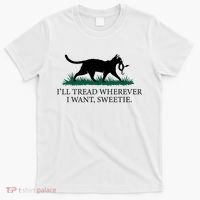 I’Ll Tread Wherever I Want Sweetie Cat Lady T-Shirt thumb 0