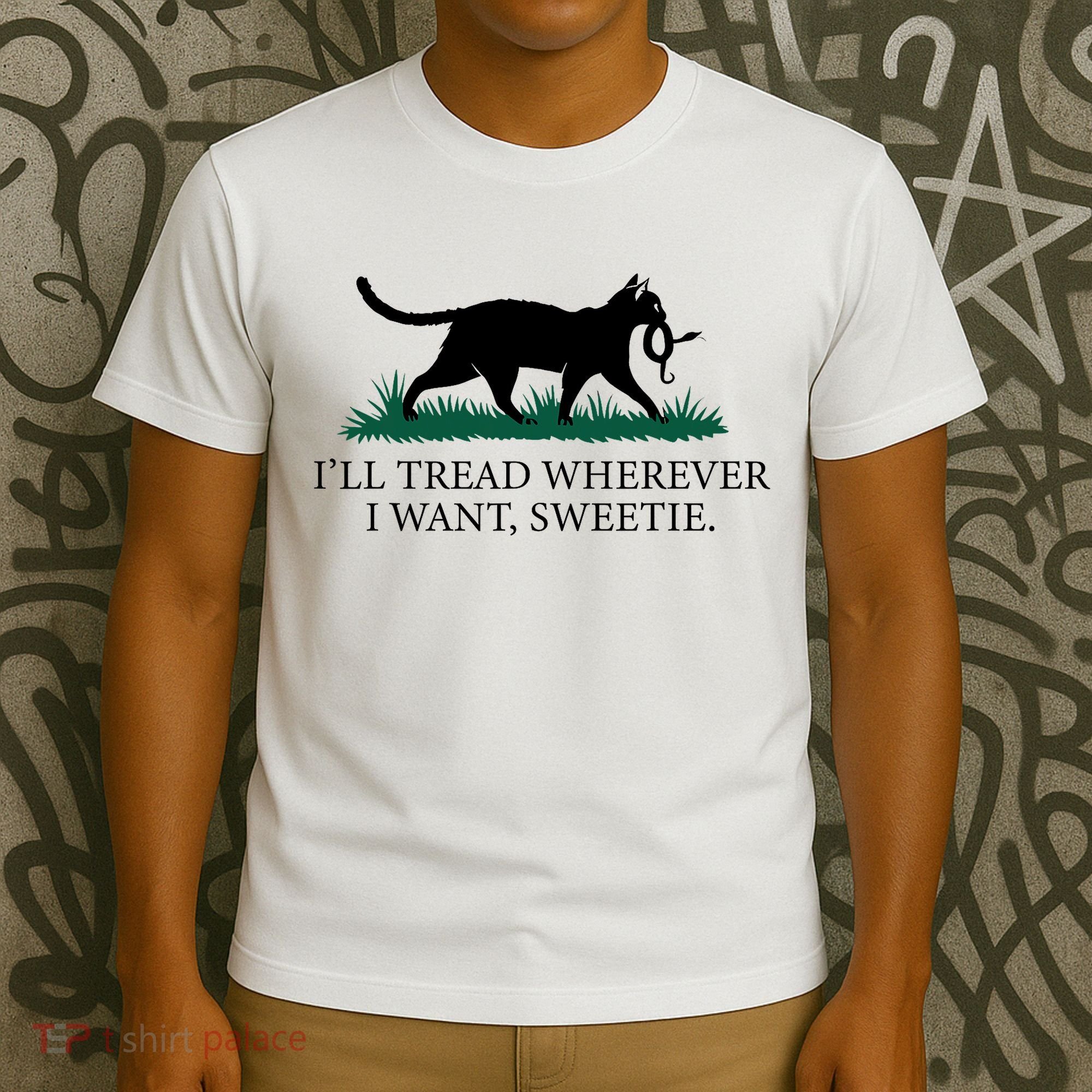 I’Ll Tread Wherever I Want Sweetie Cat Lady T-Shirt