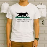 I’Ll Tread Wherever I Want Sweetie Cat Lady T-Shirt thumb 6