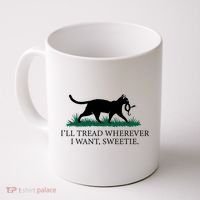 I’Ll Tread Wherever I Want Sweetie Cat Lady Coffee Mug thumb 0