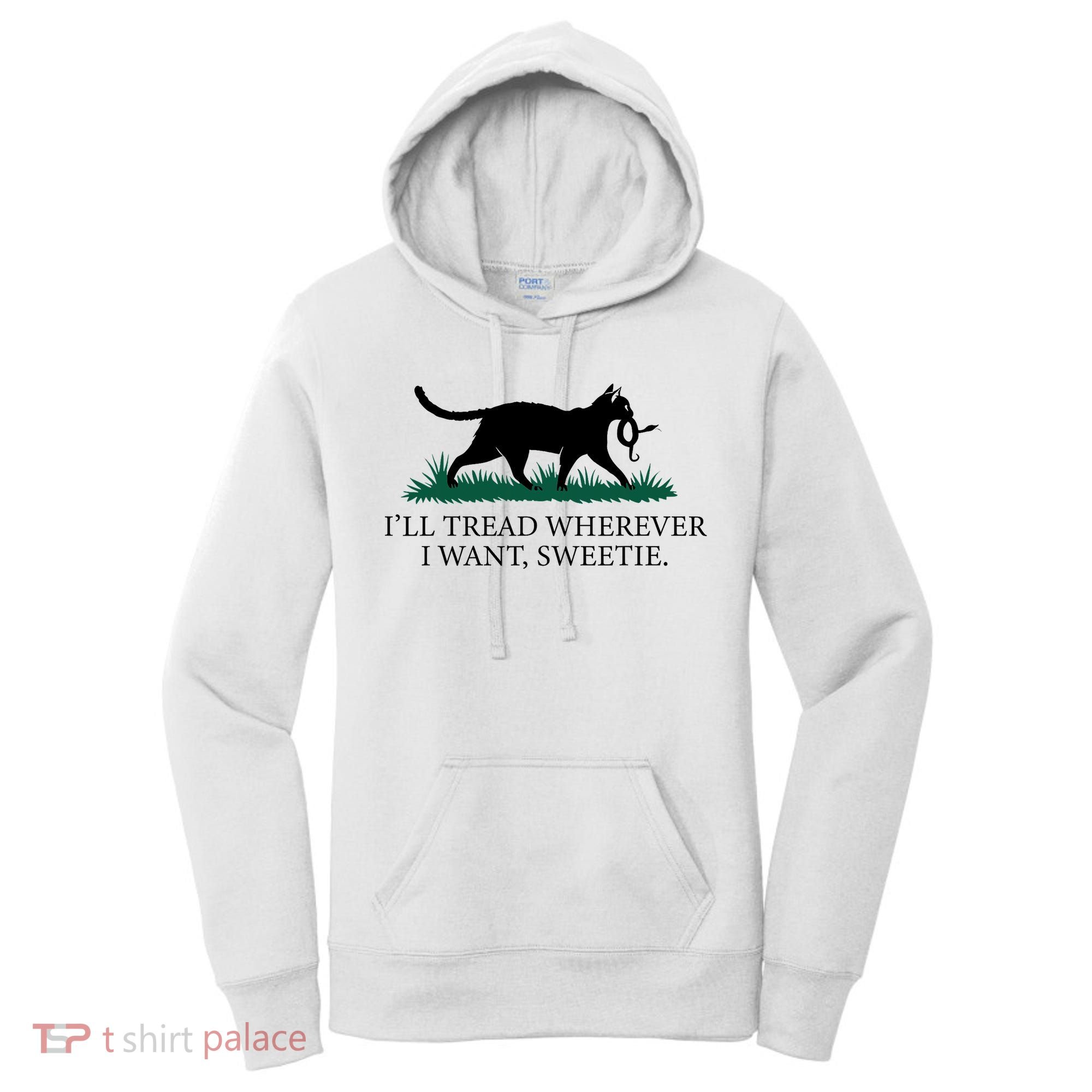 I’Ll Tread Wherever I Want Sweetie Cat Lady Women's Hoodie