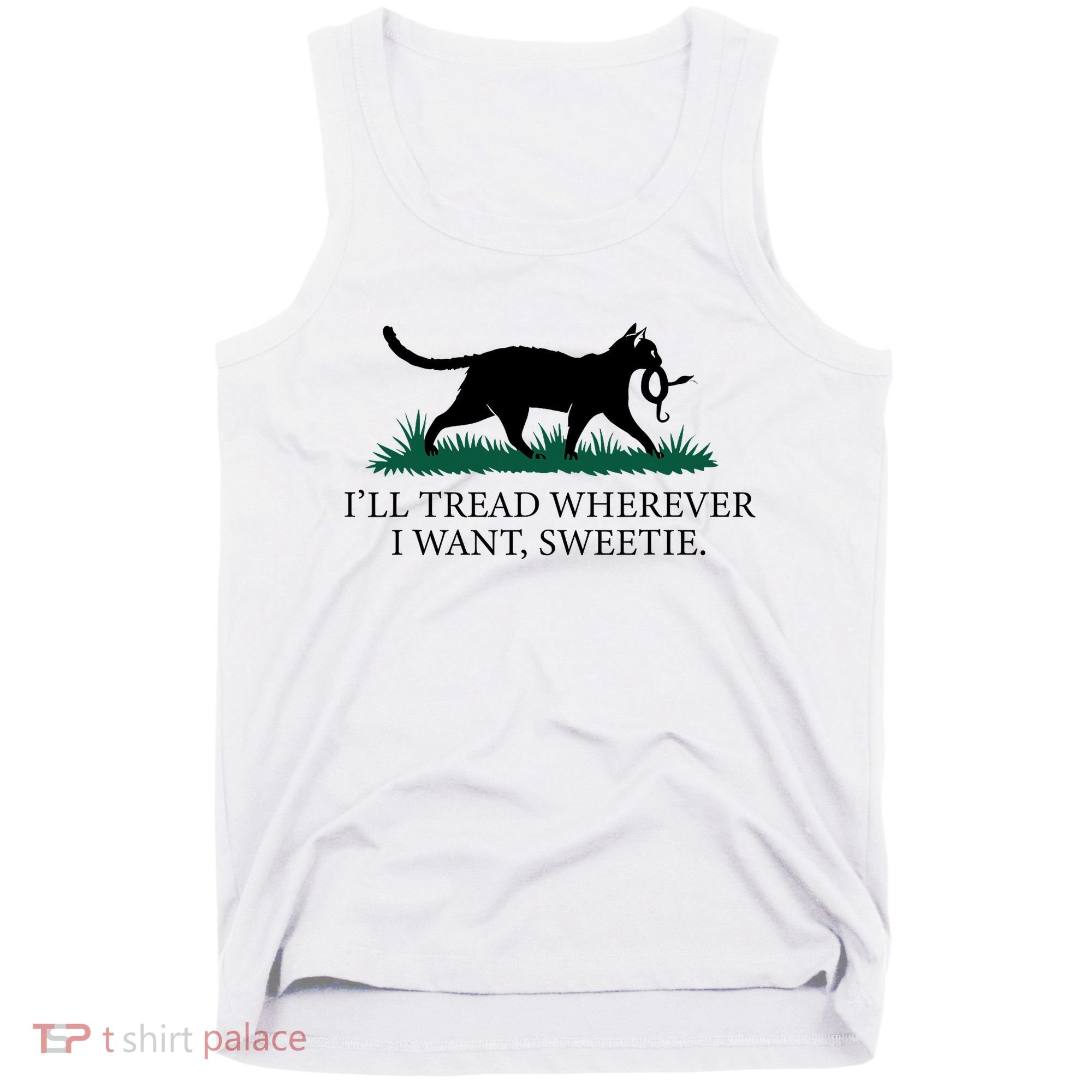 I’Ll Tread Wherever I Want Sweetie Cat Lady Tank Top