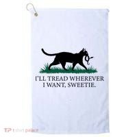 I’Ll Tread Wherever I Want Sweetie Cat Lady Golf Towel thumb 0