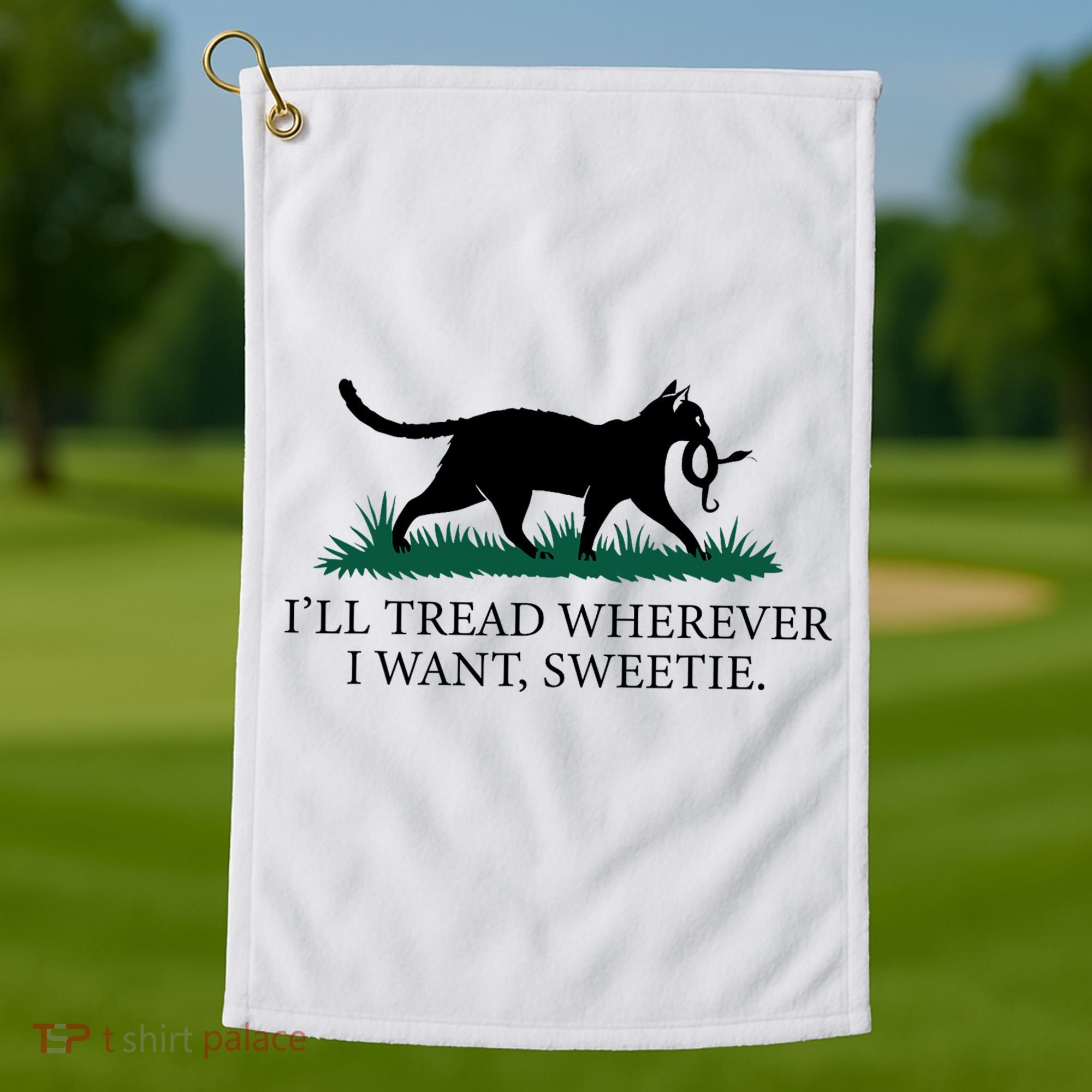 I’Ll Tread Wherever I Want Sweetie Cat Lady Golf Towel