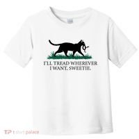 I’Ll Tread Wherever I Want Sweetie Cat Lady Toddler T-Shirt thumb 0
