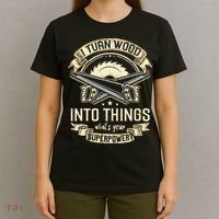 I Turn wood into things what's your superpower carpenter T-Shirt thumb 4