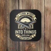 I Turn wood into things what's your superpower carpenter Coaster thumb 0