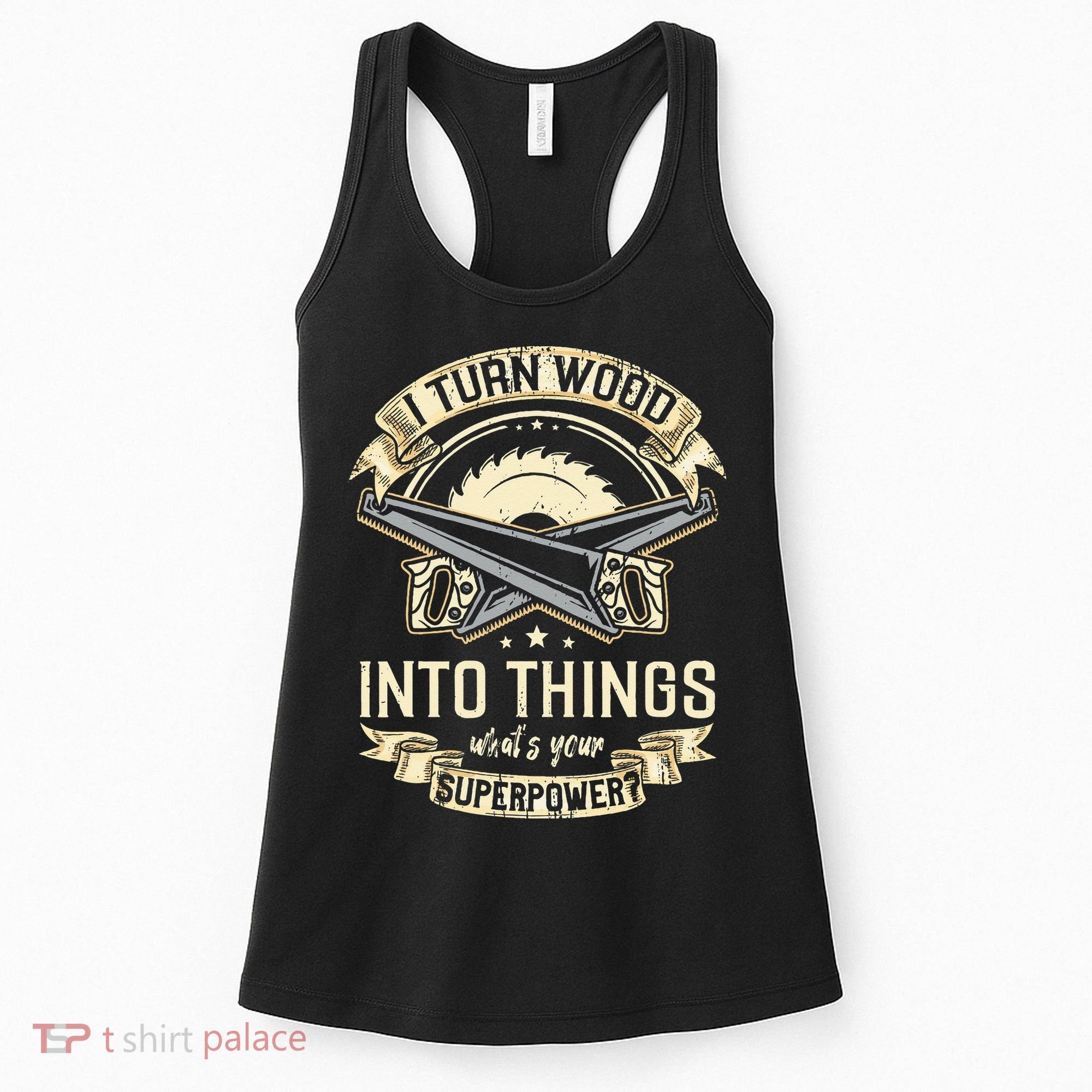 I Turn wood into things what's your superpower carpenter Women's Tank Top