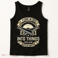 I Turn wood into things what's your superpower carpenter Tank Top thumb 2