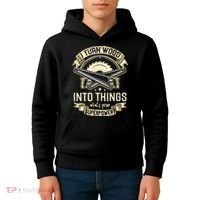 I Turn wood into things what's your superpower carpenter Kids Hoodie thumb 4