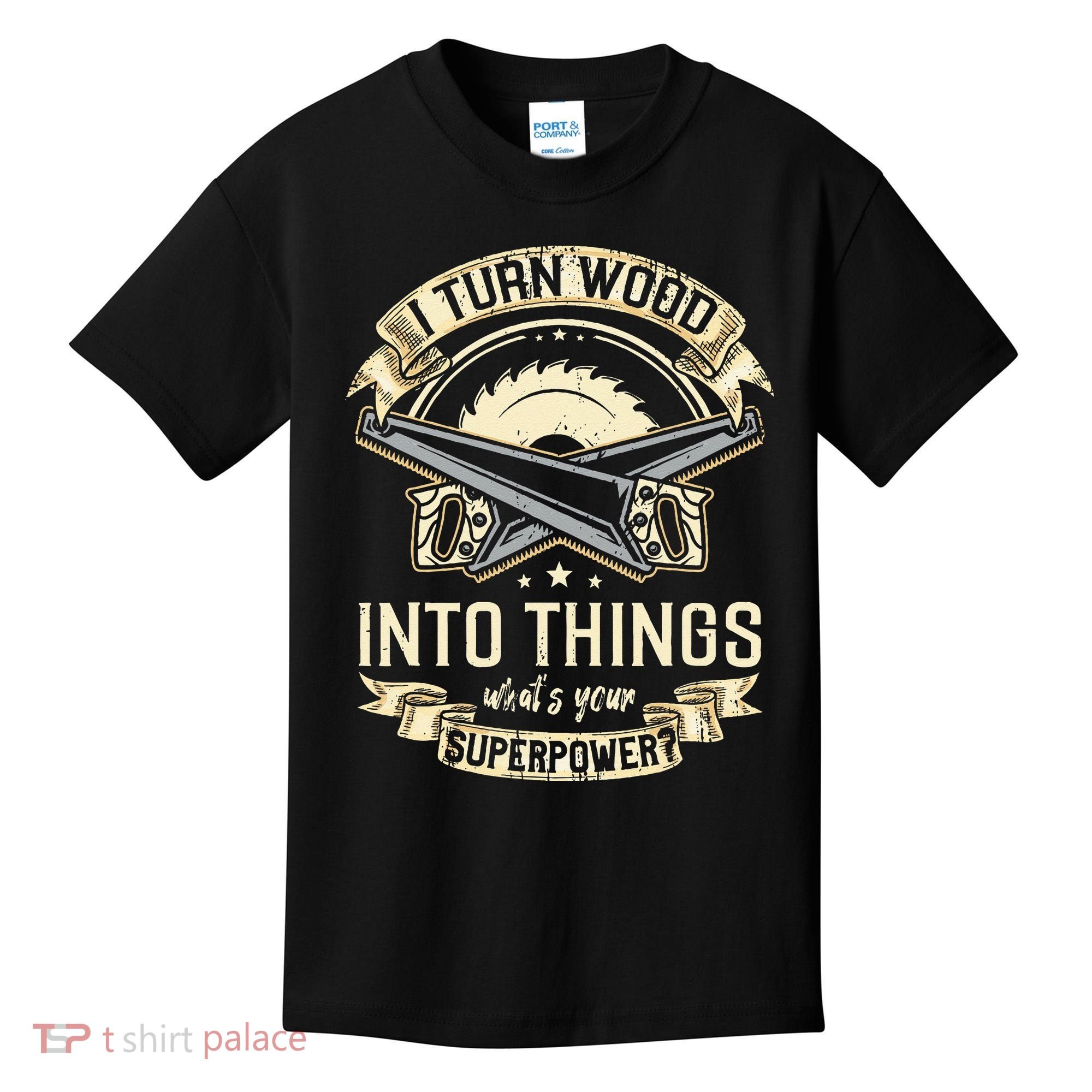 I Turn wood into things what's your superpower carpenter Kids T-Shirt