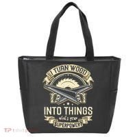 I Turn wood into things what's your superpower carpenter Tote Bag thumb 0