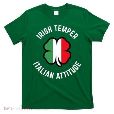 Irish Temperr With An Italian Attitude Clover St Patrick Day T-Shirt