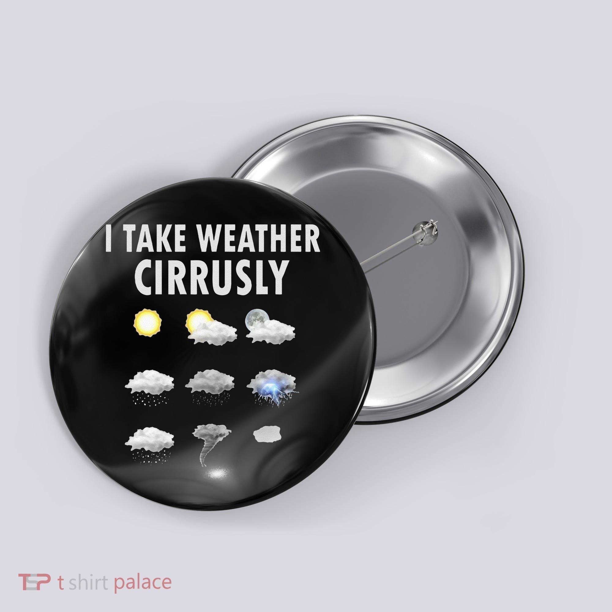 I Take Weather Cirrusly Meteorology Meteorologist Button