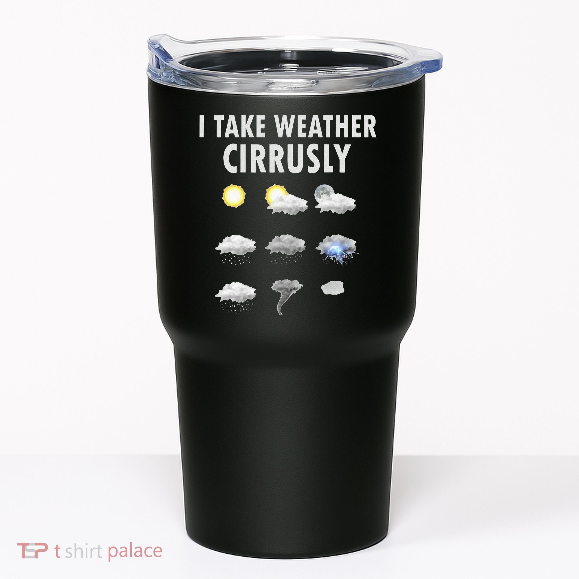 I Take Weather Cirrusly Meteorology Meteorologist Tumbler
