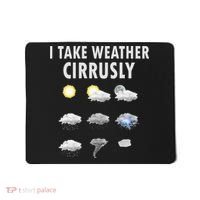 I Take Weather Cirrusly Meteorology Meteorologist Mousepad thumb 0