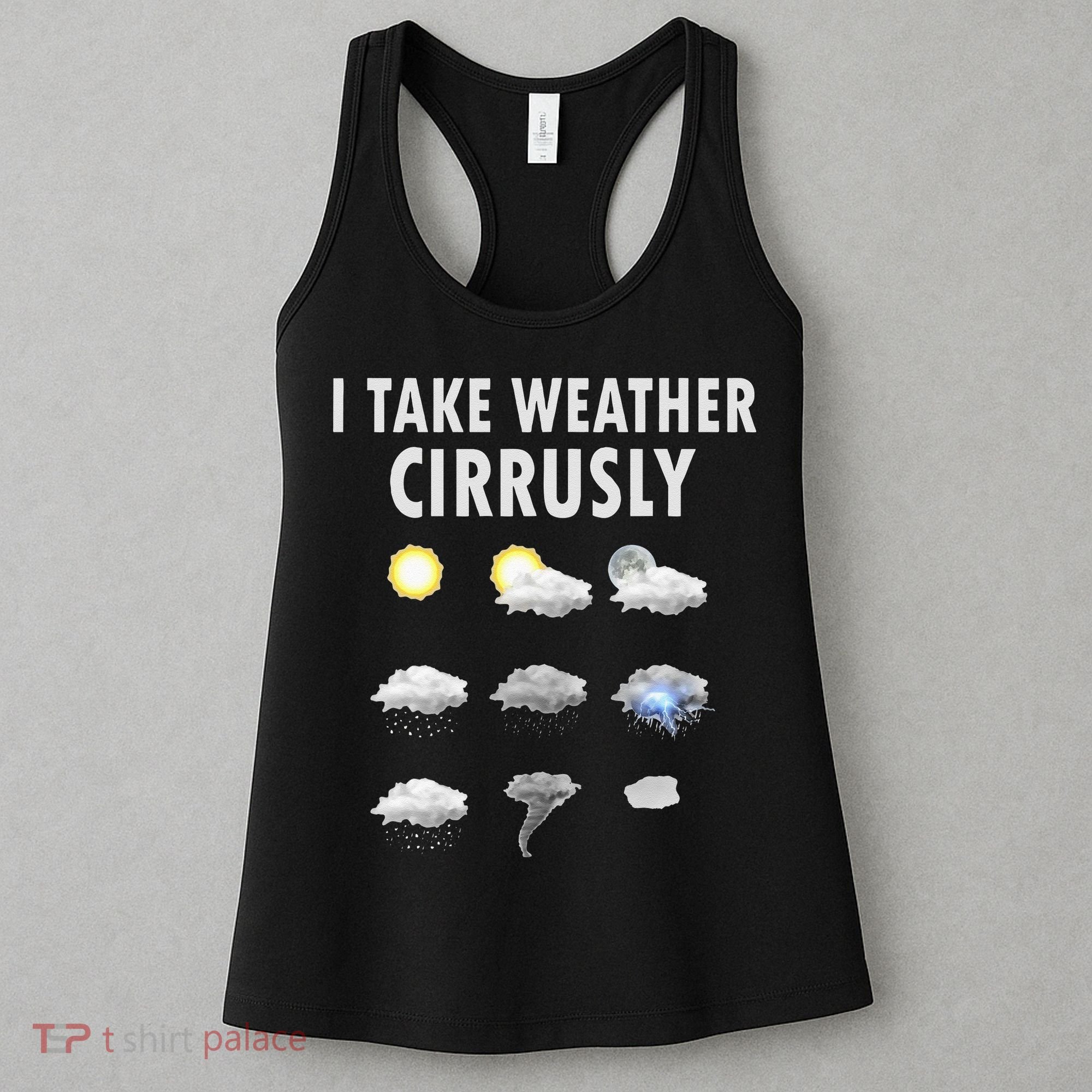 I Take Weather Cirrusly Meteorology Meteorologist Women's Tank Top