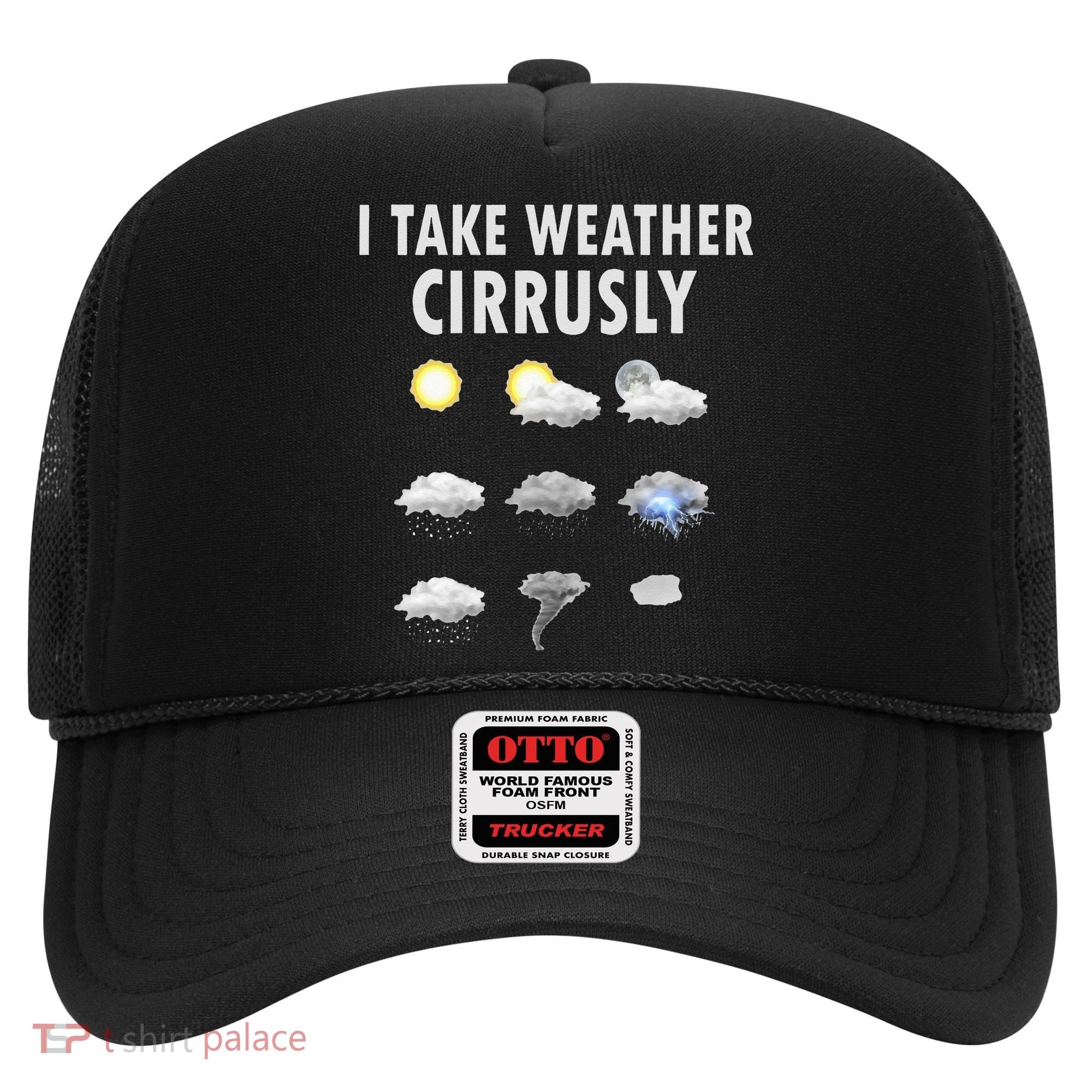 I Take Weather Cirrusly Meteorology Meteorologist Hat