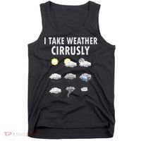 I Take Weather Cirrusly Meteorology Meteorologist Tank Top thumb 0