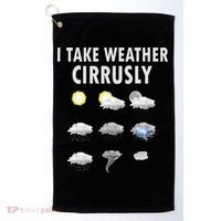 I Take Weather Cirrusly Meteorology Meteorologist Golf Towel thumb 0