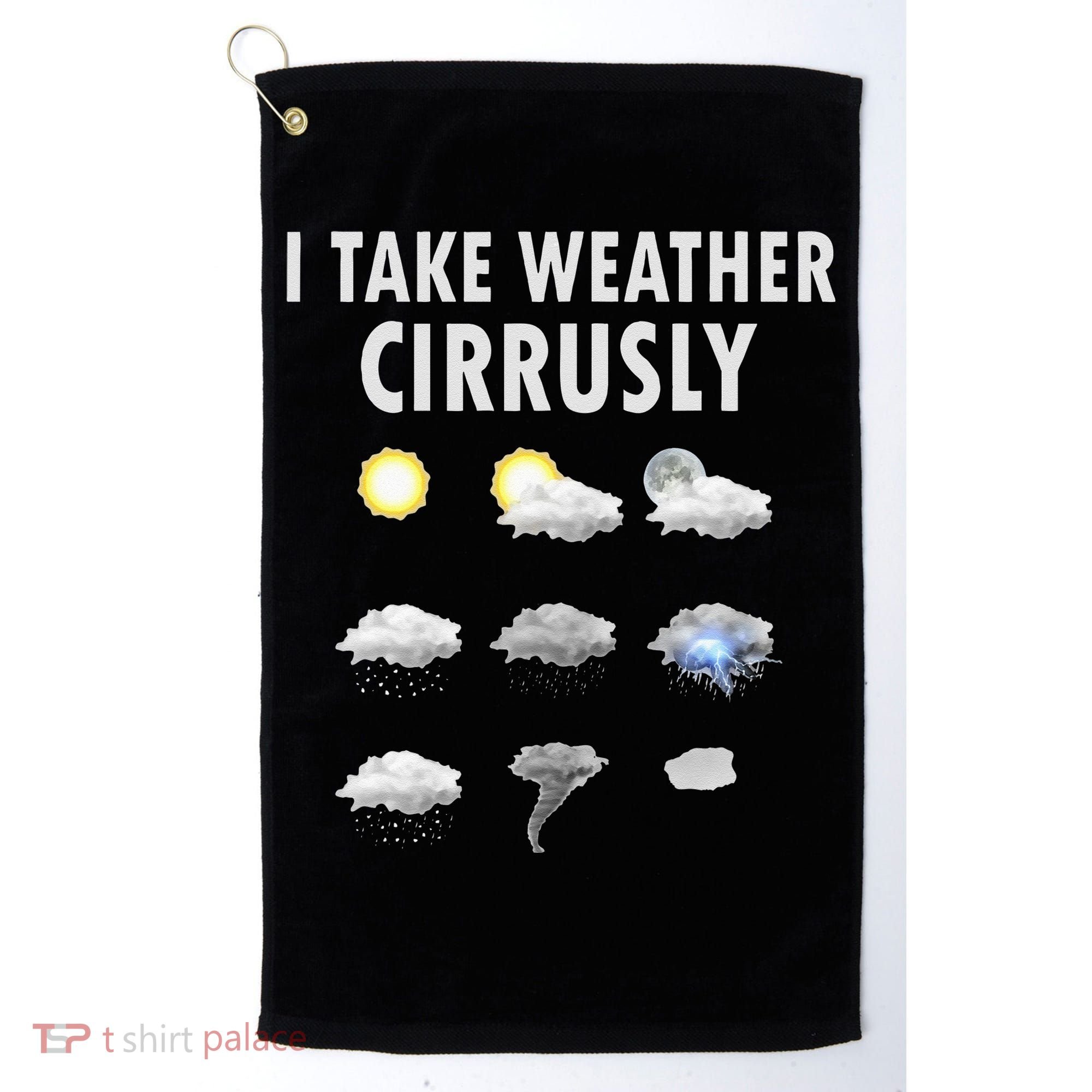 I Take Weather Cirrusly Meteorology Meteorologist Golf Towel