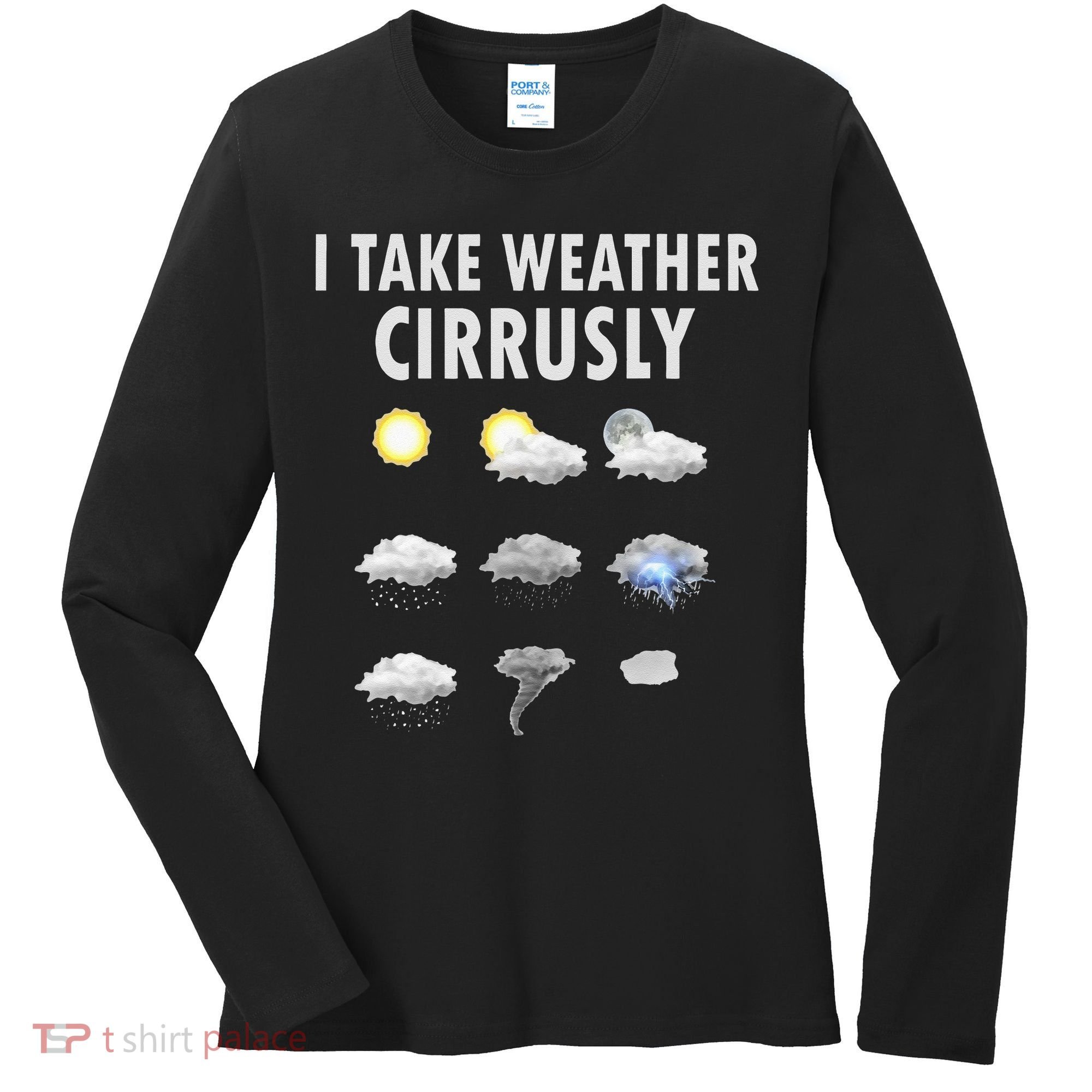 I Take Weather Cirrusly Meteorology Meteorologist Women's Long Sleeve Shirt