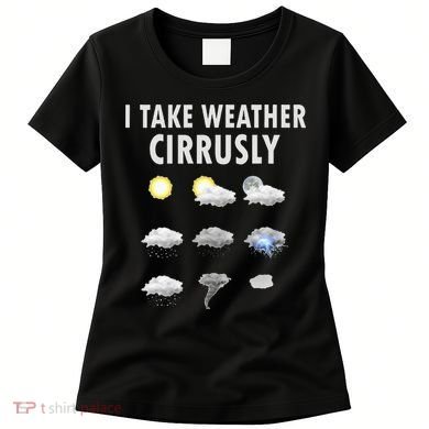 I Take Weather Cirrusly Meteorology Meteorologist Women's T-Shirt