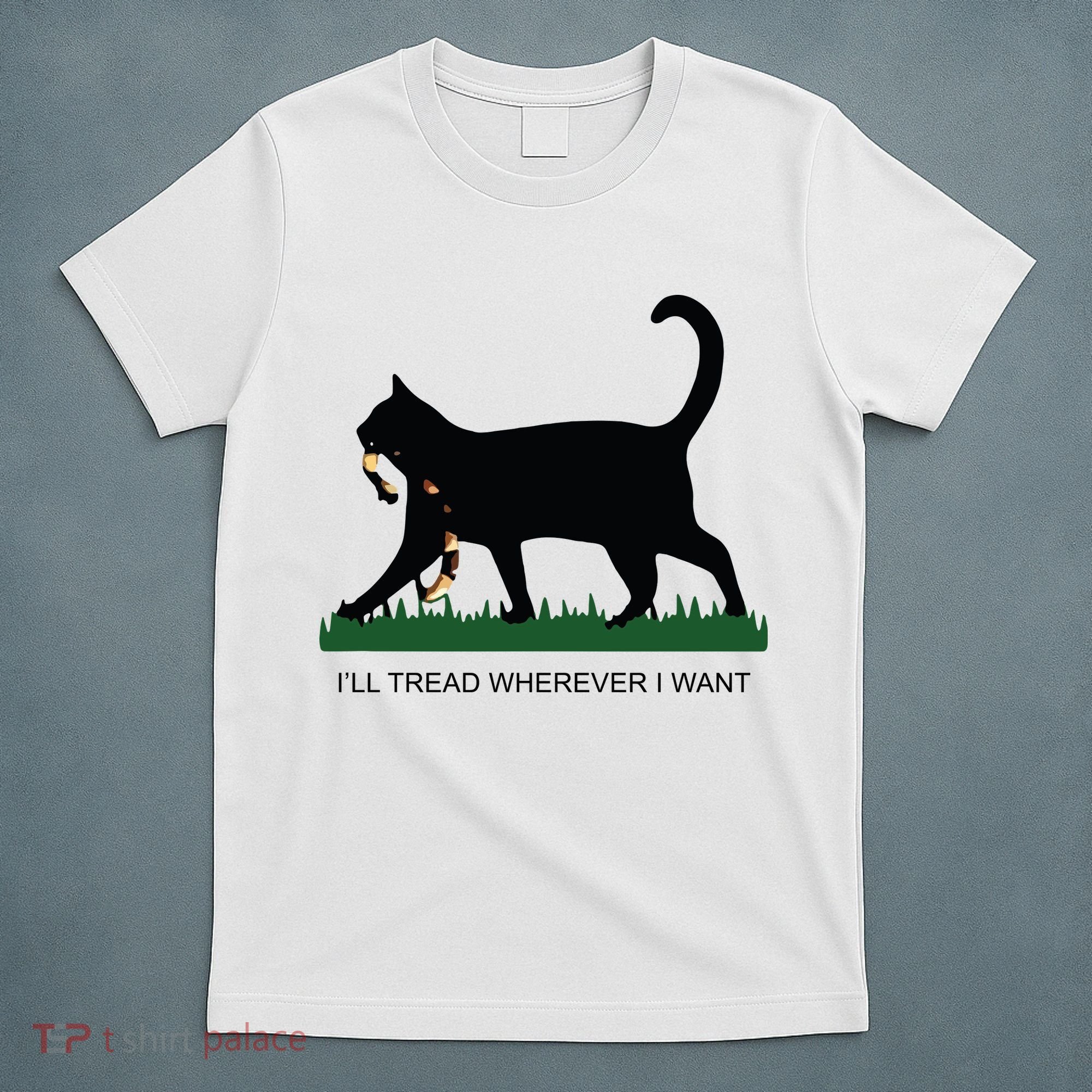 Ill Tread Wherever I Want Childless Cat Lady For Kamala T-Shirt