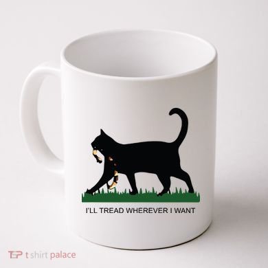 Ill Tread Wherever I Want Childless Cat Lady For Kamala Coffee Mug