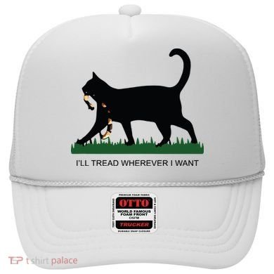Ill Tread Wherever I Want Childless Cat Lady For Kamala Hat