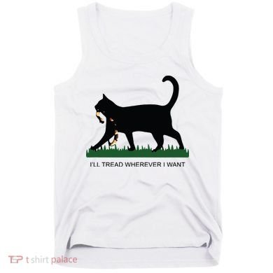 Ill Tread Wherever I Want Childless Cat Lady For Kamala Tank Top