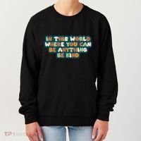 In This World Where You Can Be Anything Be Kind Women's Sweatshirt thumb 0