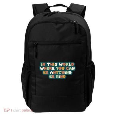 In This World Where You Can Be Anything Be Kind Backpack
