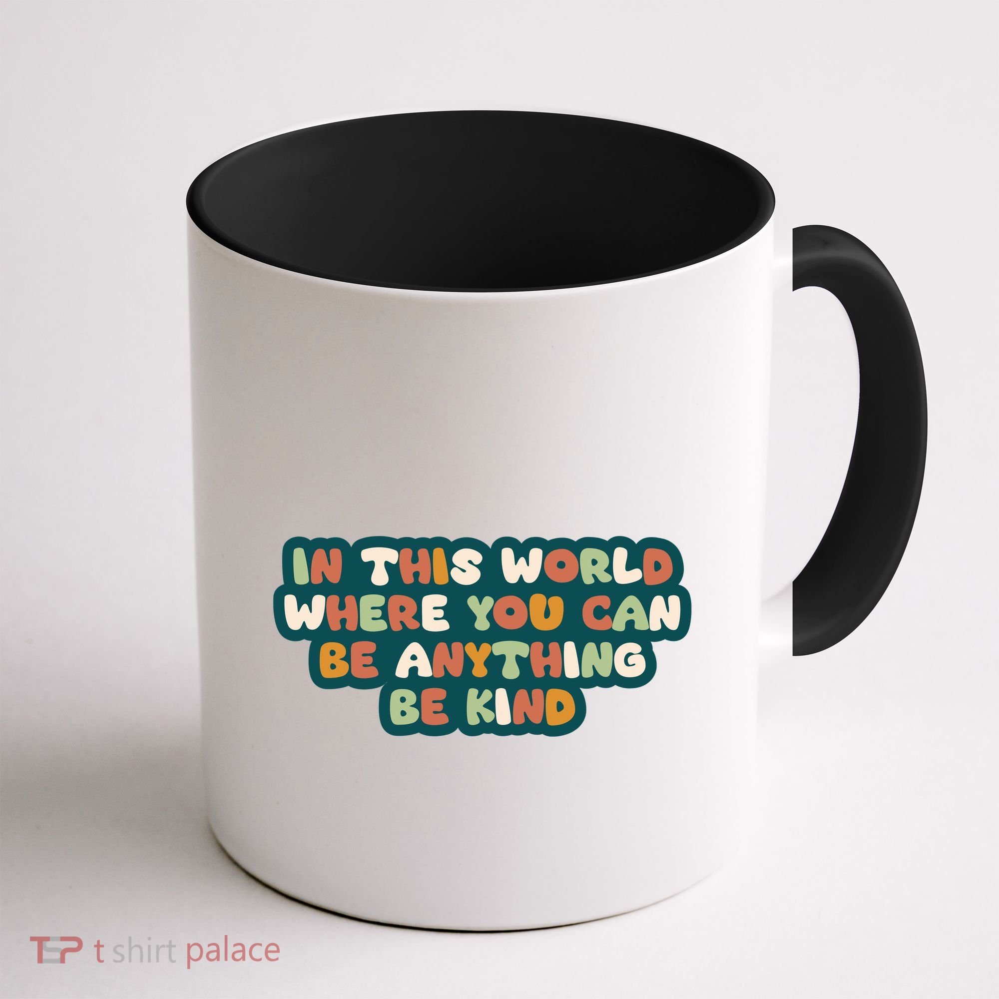 In This World Where You Can Be Anything Be Kind Coffee Mug