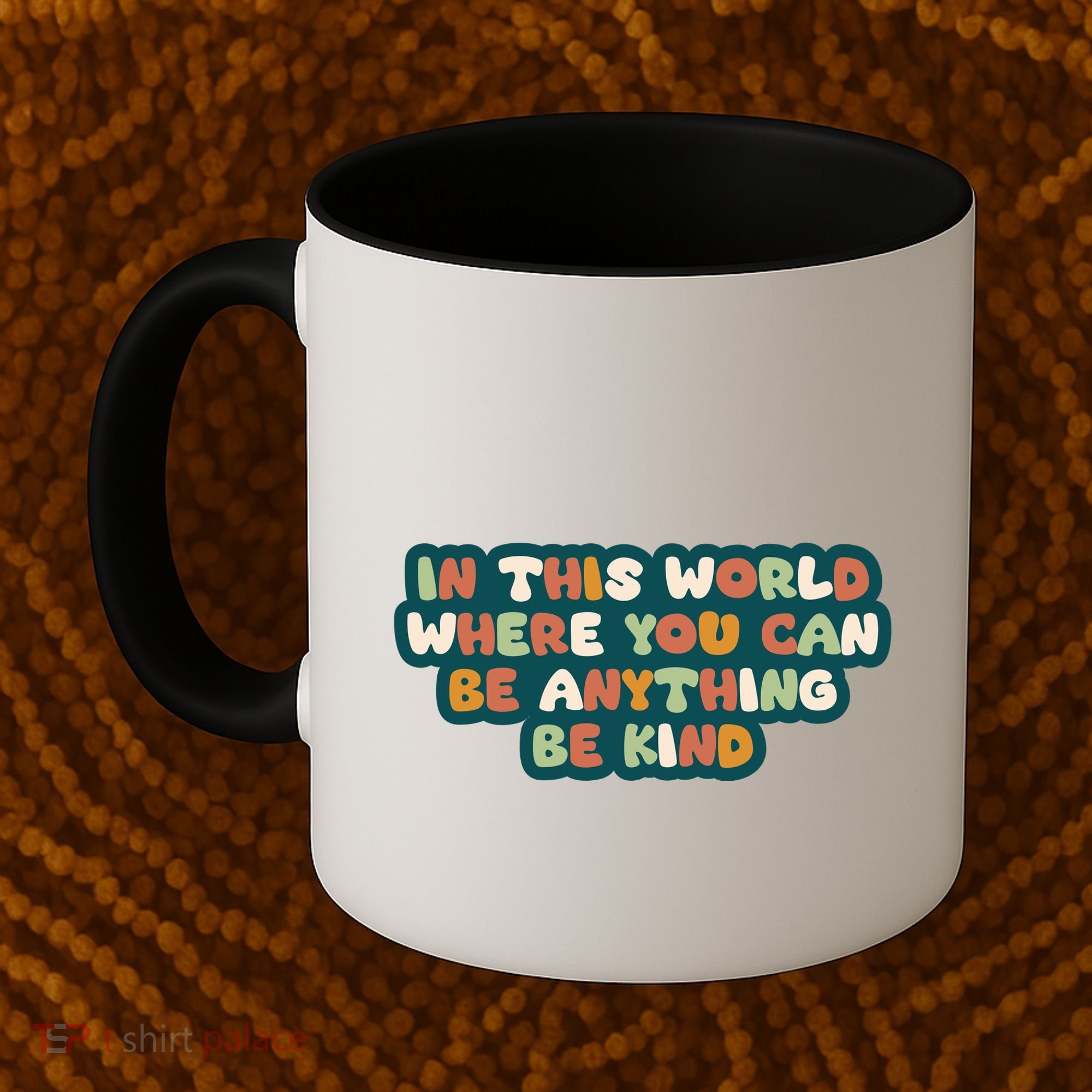 In This World Where You Can Be Anything Be Kind Coffee Mug