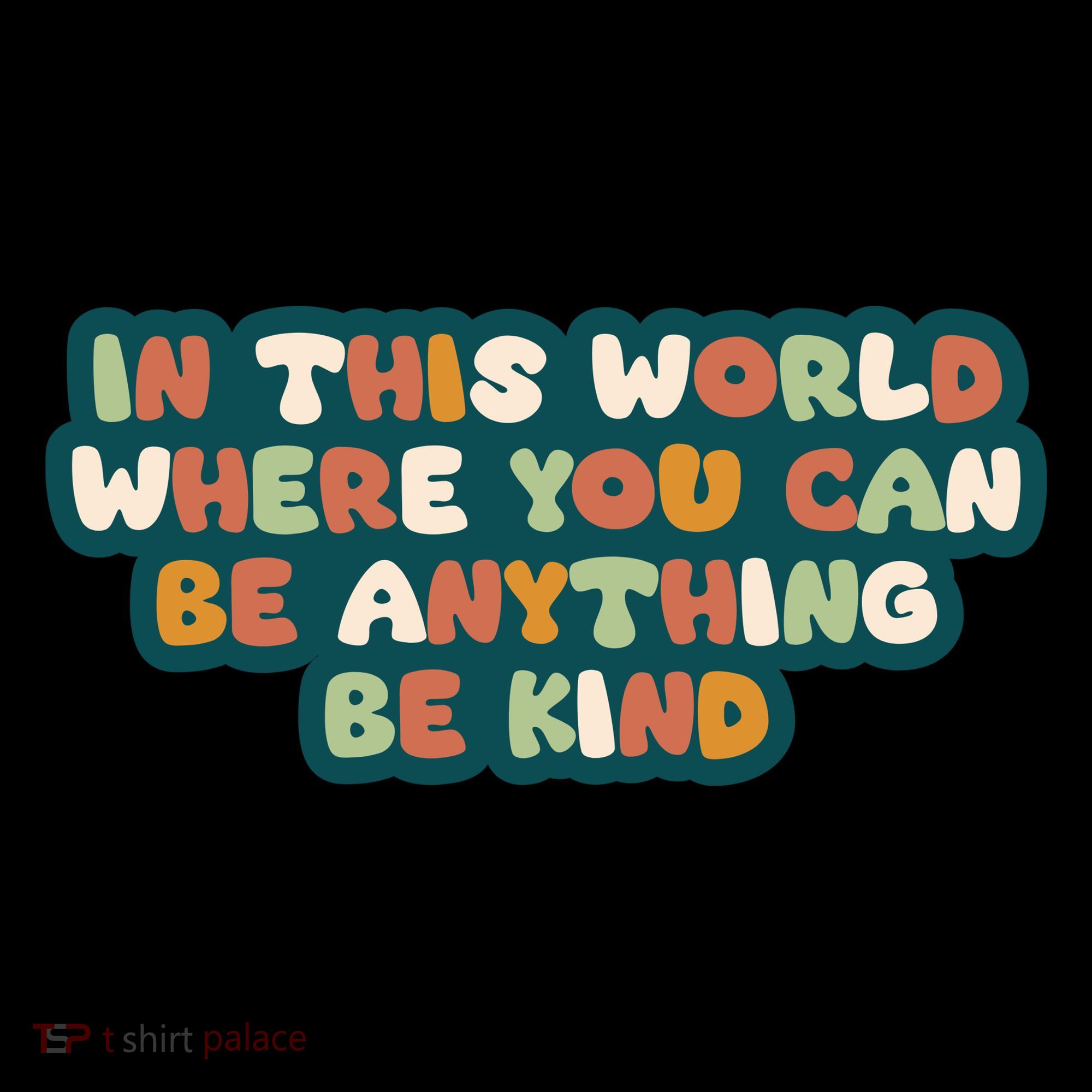 In This World Where You Can Be Anything Be Kind Coffee Mug
