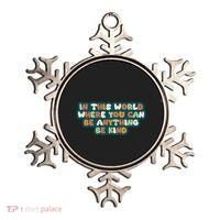 In This World Where You Can Be Anything Be Kind Ornament thumb 0