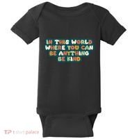 In This World Where You Can Be Anything Be Kind Baby Bodysuit thumb 0