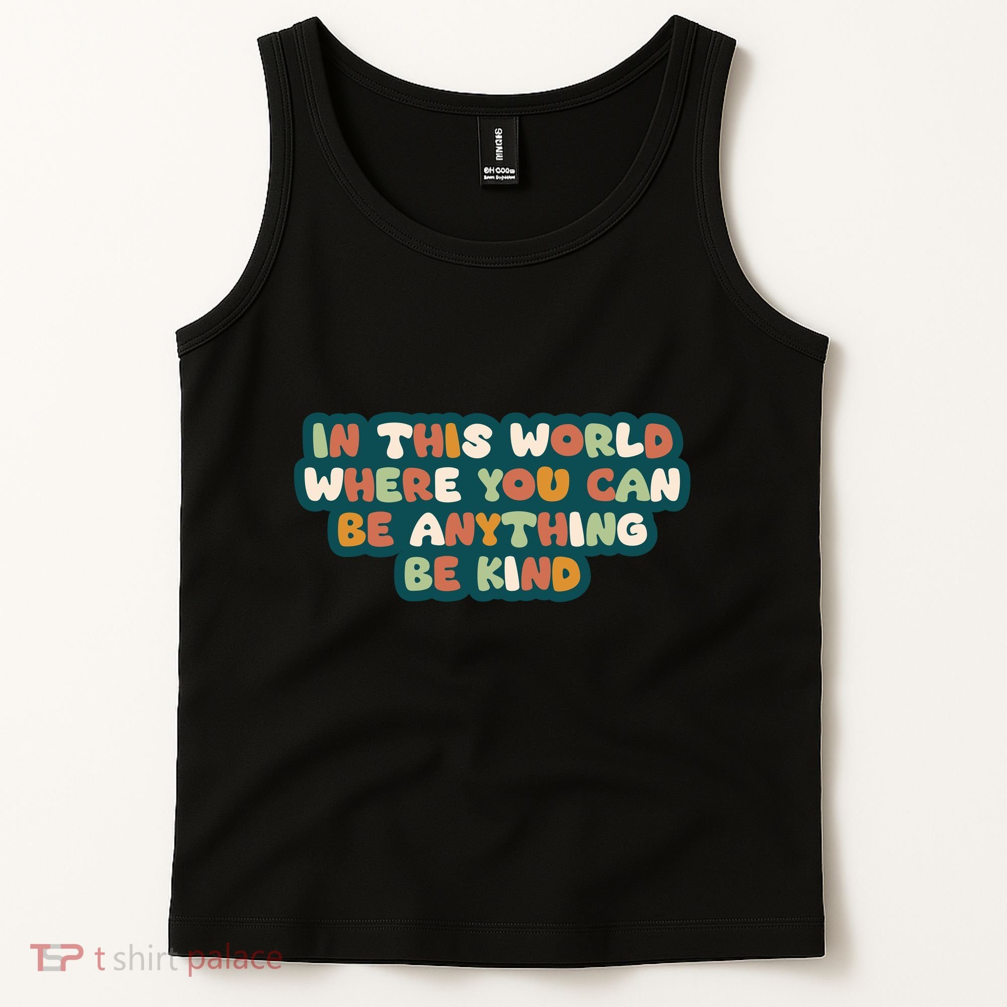 In This World Where You Can Be Anything Be Kind Tank Top
