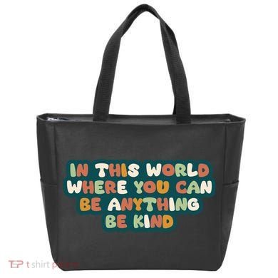 In This World Where You Can Be Anything Be Kind Tote Bag