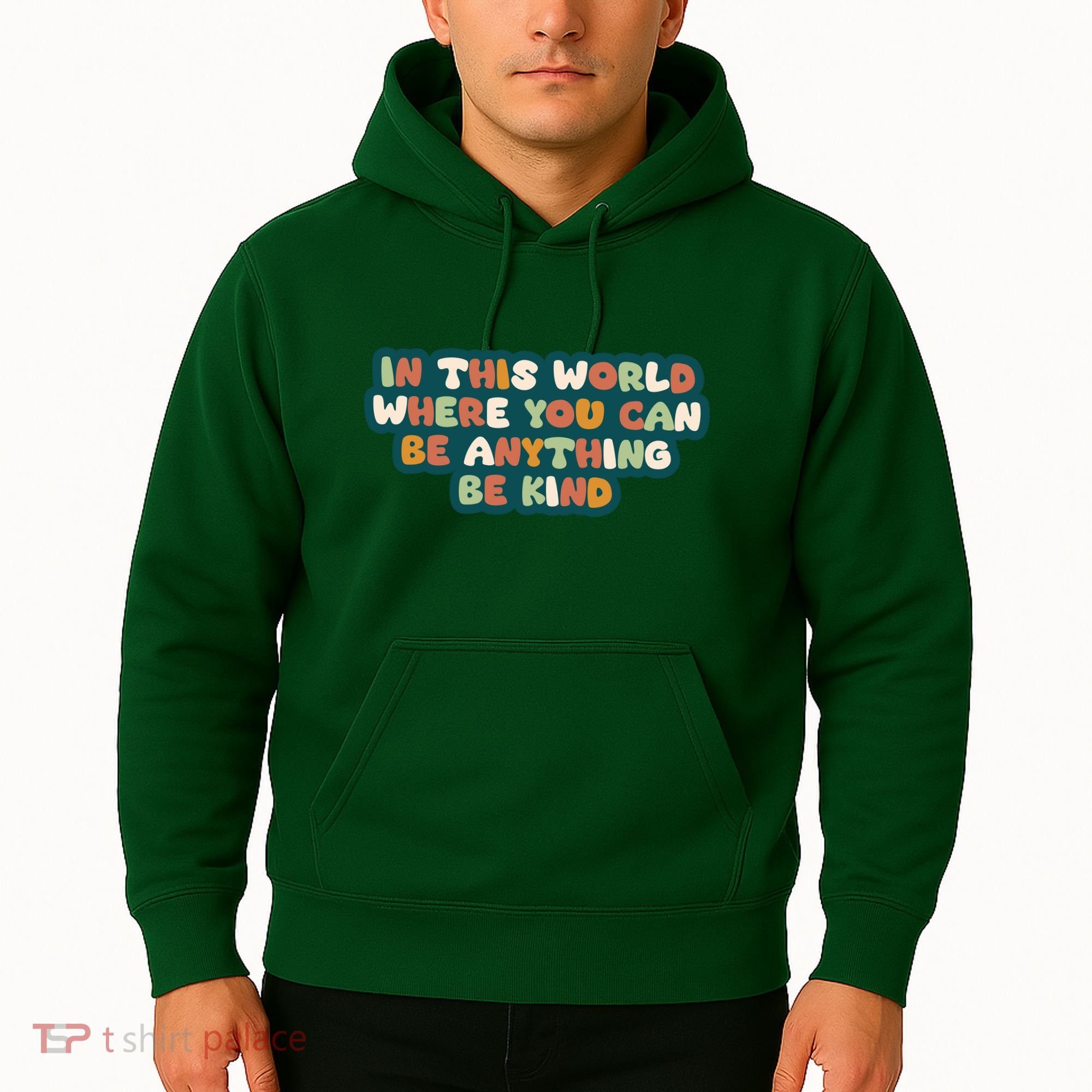 In This World Where You Can Be Anything Be Kind Hoodie