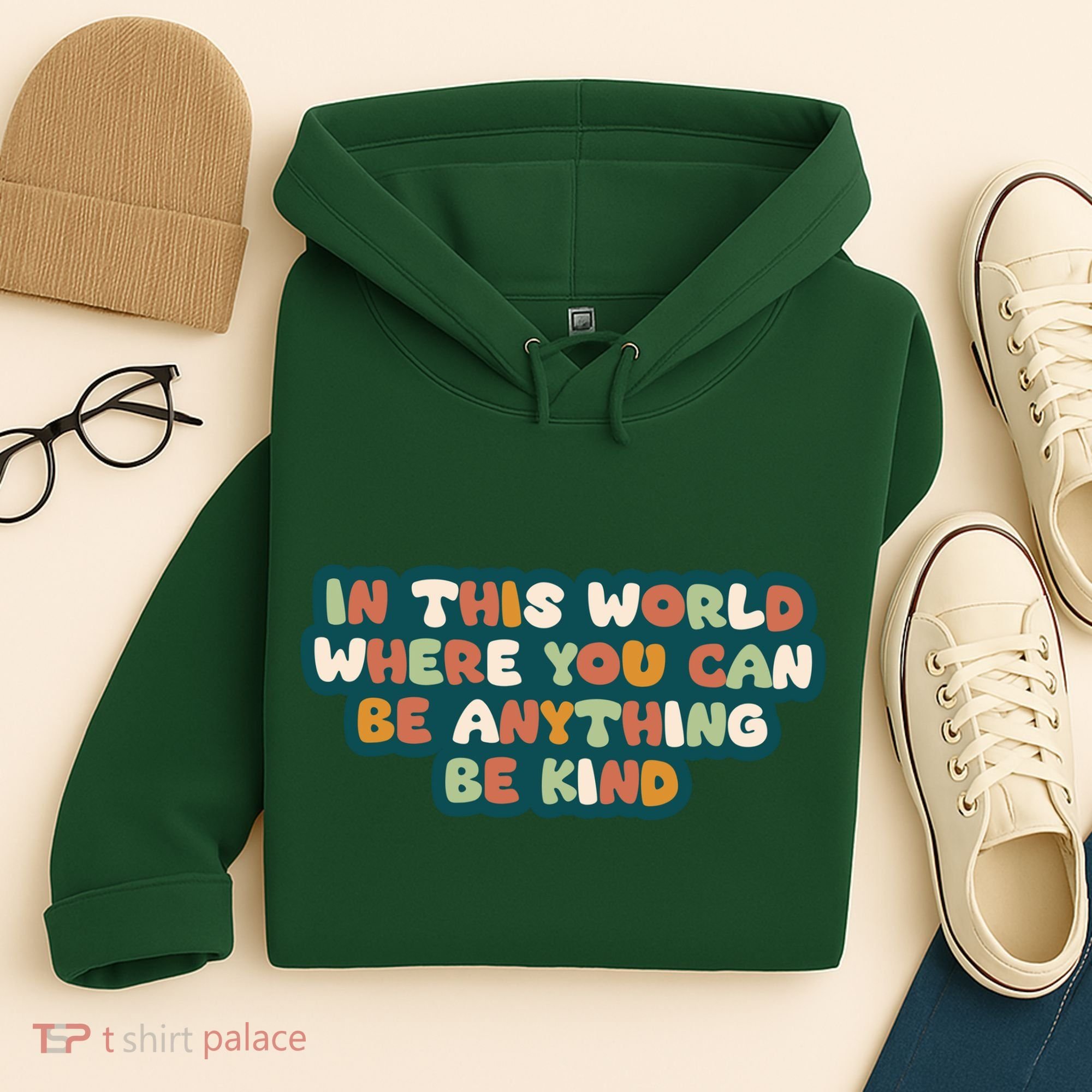 In This World Where You Can Be Anything Be Kind Hoodie