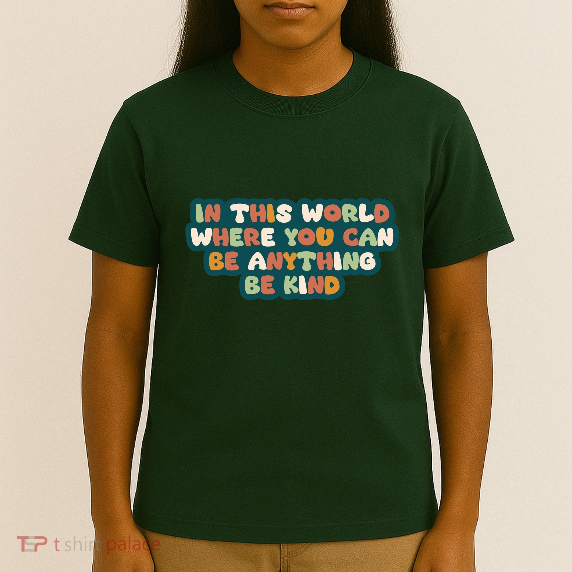In This World Where You Can Be Anything Be Kind T-Shirt