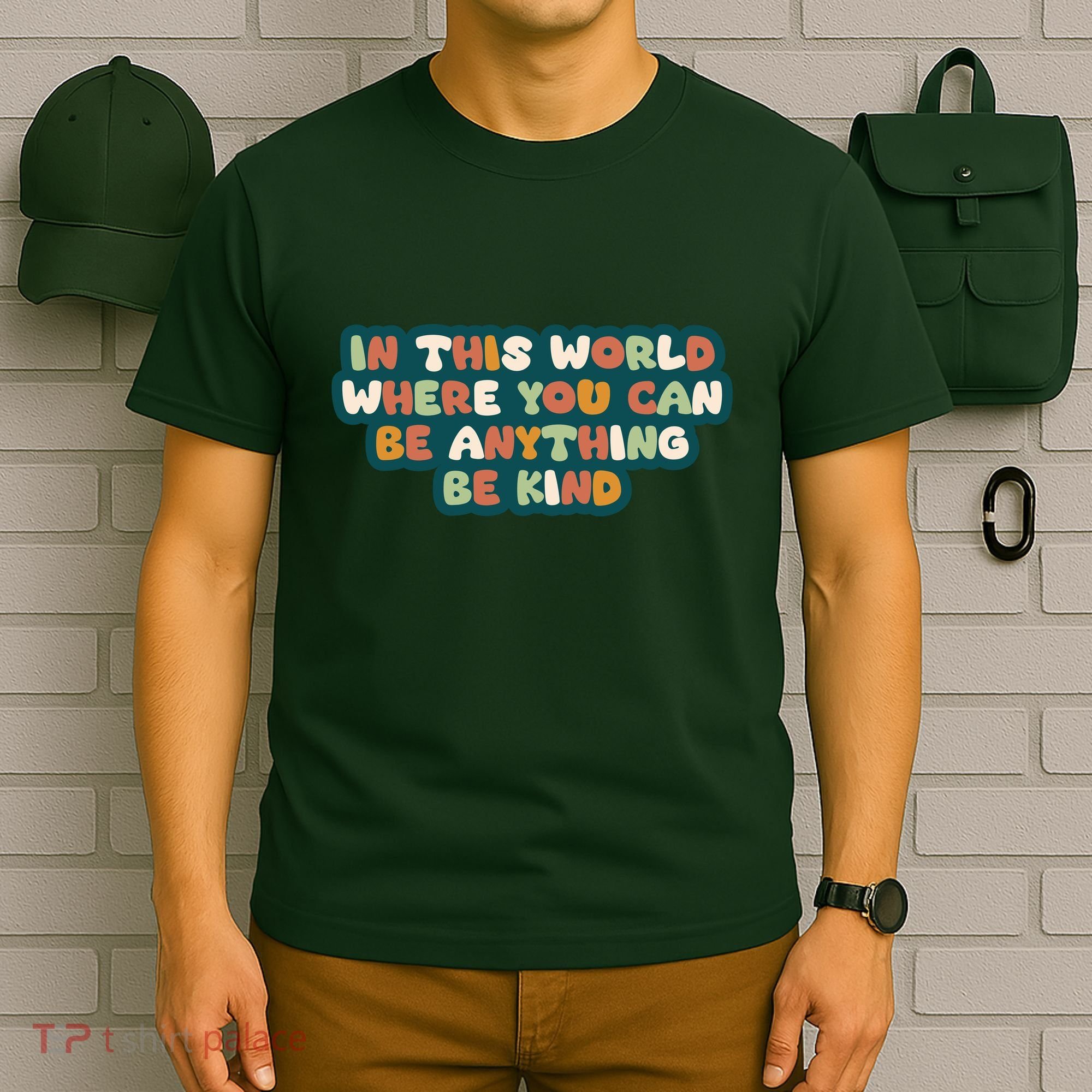In This World Where You Can Be Anything Be Kind T-Shirt