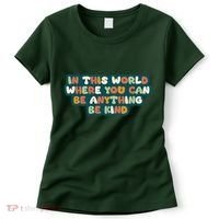 In This World Where You Can Be Anything Be Kind Women's T-Shirt thumb 0