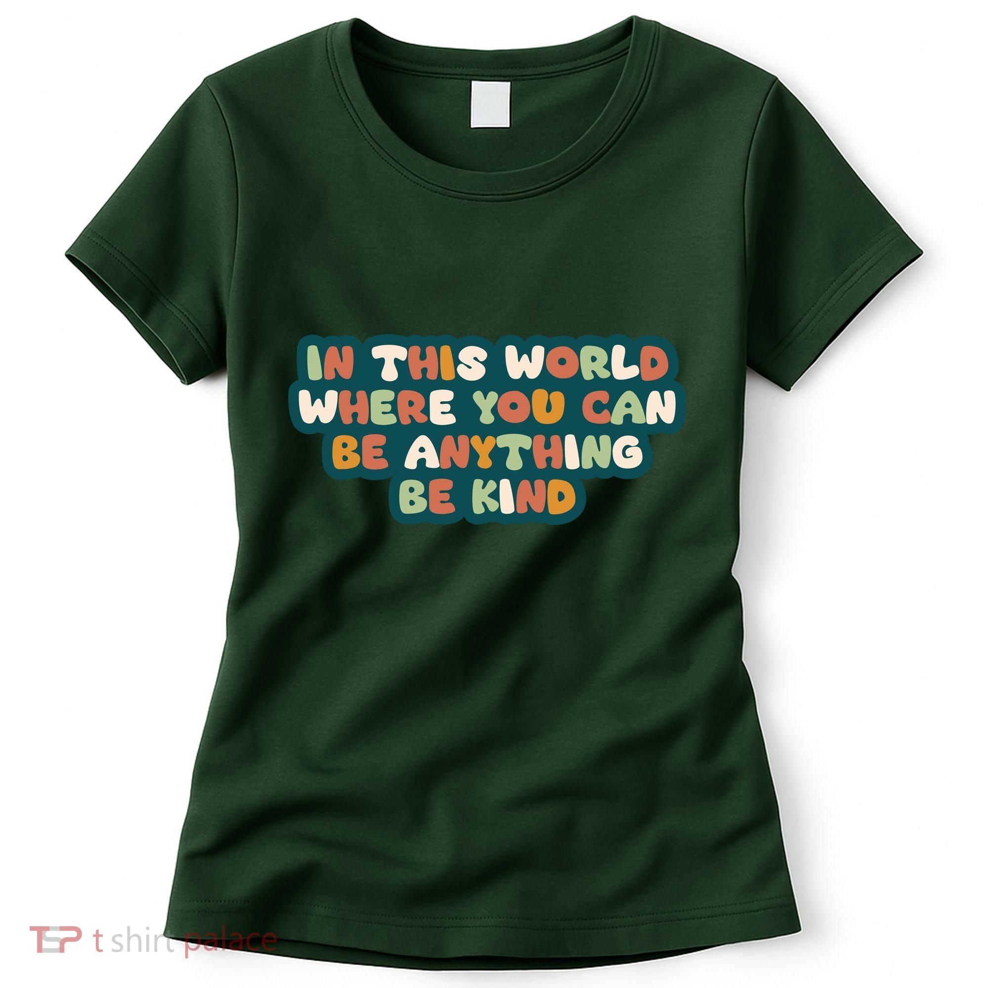 In This World Where You Can Be Anything Be Kind Women's T-Shirt