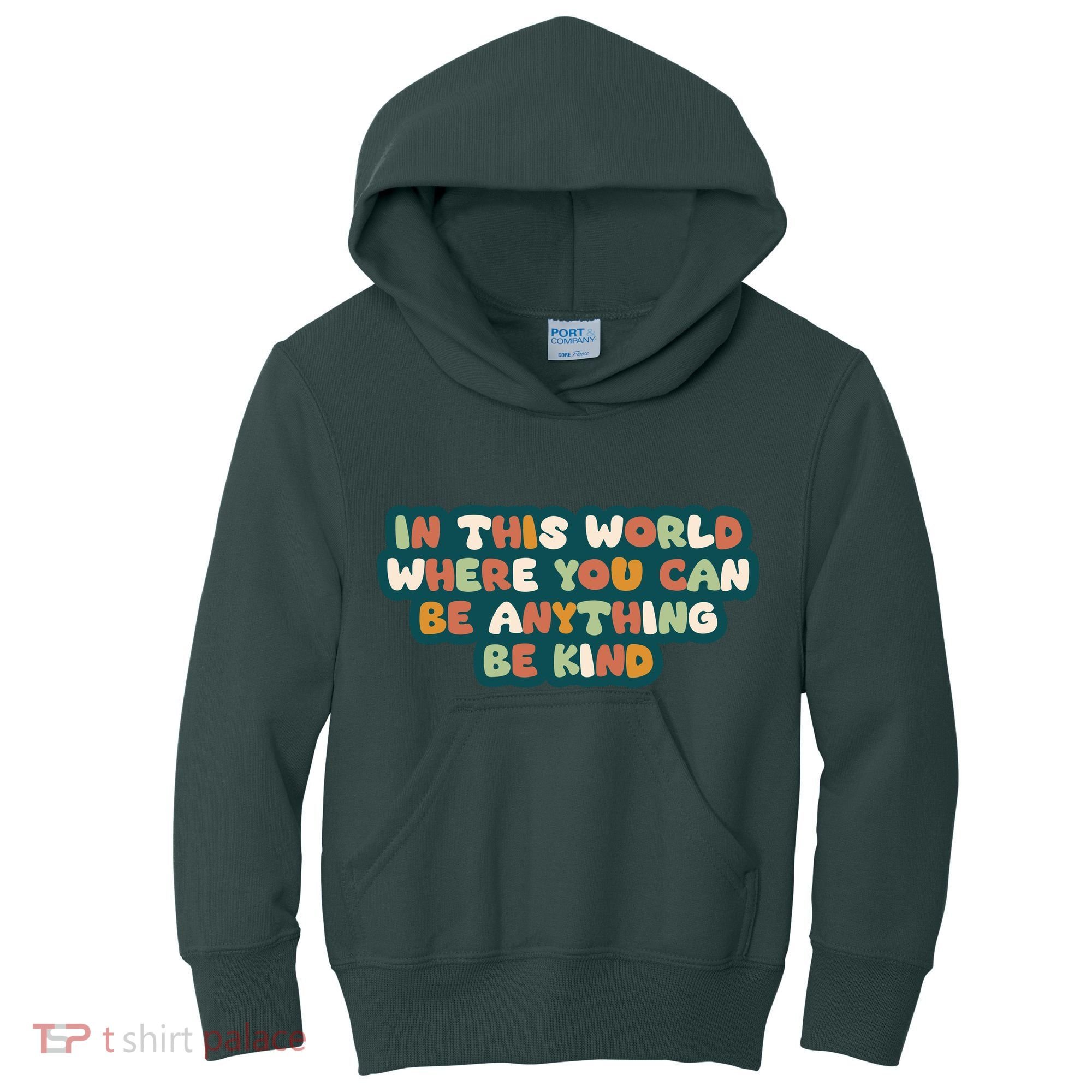 In This World Where You Can Be Anything Be Kind Kids Hoodie