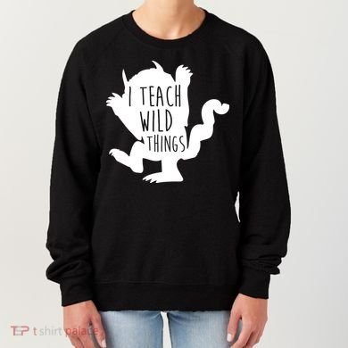 I Teach Wild Things Women's Sweatshirt