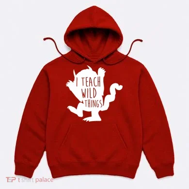 I Teach Wild Things Hoodie