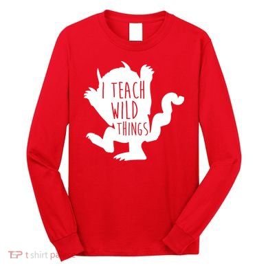 I Teach Wild Things Long Sleeve Shirt